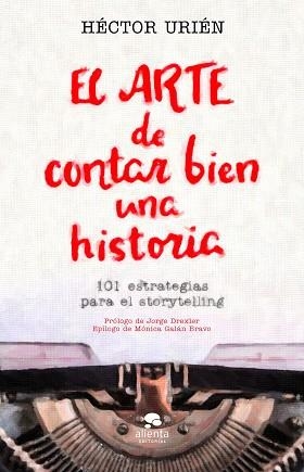 ARTE DE CONTAR BIEN UNA HISTORIA, EL | 9788413440095 | URIÉN RODRÍGUEZ, HÉCTOR | Llibreria Aqualata | Comprar llibres en català i castellà online | Comprar llibres Igualada