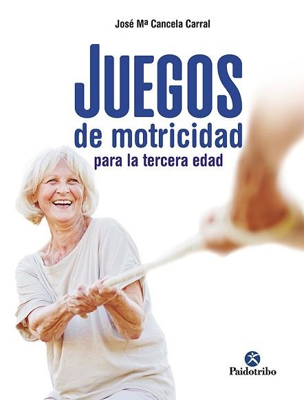 JUEGOS DE MOTRICIDAD PARA LA TERCERA EDAD | 9788499107790 | CANCELA CORRAL, JOSÉ MARÍA | Llibreria Aqualata | Comprar llibres en català i castellà online | Comprar llibres Igualada