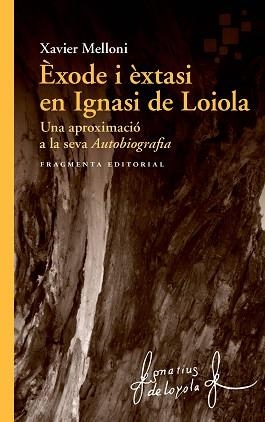 ÈXODE I ÈXTASI EN IGNASI DE LOIOLA | 9788417796334 | MELLONI RIBAS, XAVIER | Llibreria Aqualata | Comprar llibres en català i castellà online | Comprar llibres Igualada