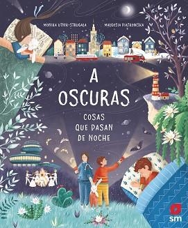 A OSCURAS: COSAS QUE PASAN DE NOCHE | 9788413183824 | UTNIK-STRUGALA, MONIKA / PIATKOWSKA, MALGOSIA | Llibreria Aqualata | Comprar llibres en català i castellà online | Comprar llibres Igualada