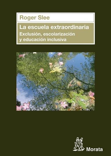 ESCUELA EXTRAORDINARIA, LA. EXCLUSIÓN, ESCOLARIZACIÓN Y EDUCACIÓN INCLUSIVA | 9788471126764 | SLEE, ROGER | Llibreria Aqualata | Comprar llibres en català i castellà online | Comprar llibres Igualada