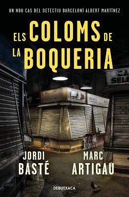 COLOMS DE LA BOQUERIA, ELS (DETECTIU ALBERT MARTÍNEZ 2) | 9788418132278 | BASTÉ, JORDI / ARTIGAU, MARC | Llibreria Aqualata | Comprar llibres en català i castellà online | Comprar llibres Igualada