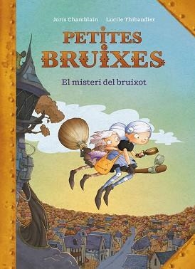 PETITES BRUIXES. EL MISTERI DEL BRUIXOT  | 9788420440187 | CHAMBLAIN, JORIS | Llibreria Aqualata | Comprar llibres en català i castellà online | Comprar llibres Igualada