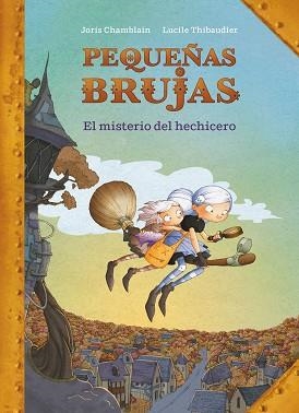 PEQUEÑAS BRUJAS 1. EL MISTERIO DEL HECHICERO | 9788420440170 | CHAMBLAIN, JORIS | Llibreria Aqualata | Comprar llibres en català i castellà online | Comprar llibres Igualada