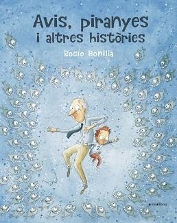 AVIS, PIRANYES I ALTRES HISTÒRIES | 9788417599614 | BONILLA RAYA, ROCIO | Llibreria Aqualata | Comprar llibres en català i castellà online | Comprar llibres Igualada