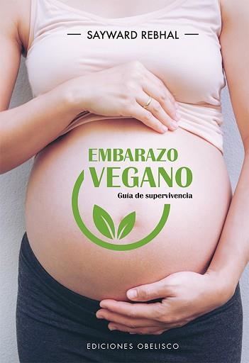 EMBARAZO VEGANO. GUÍA DE SUPERVIVENCIA | 9788491115670 | REBHAL, SAYWARD | Llibreria Aqualata | Comprar llibres en català i castellà online | Comprar llibres Igualada