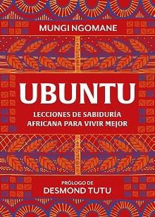 UBUNTU. LECCIONES DE SABIDURÍA AFRICANA PARA VIVIR MEJOR | 9788417752378 | NGOMANE, MUNGI / TUTU, DESMOND | Llibreria Aqualata | Comprar llibres en català i castellà online | Comprar llibres Igualada