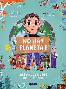 NO HAY PLANETA B. CUIDEMOS LA VIDA EN LA TIERRA | 9788448854621 | SALDAÑA, EVA / OYEMATHIAS | Llibreria Aqualata | Comprar llibres en català i castellà online | Comprar llibres Igualada