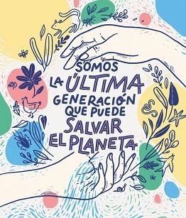 SOMOS LA ÚLTIMA GENERACIÓN QUE PUEDE SALVAR EL PLANETA | 9788417922849 | BRUNA, CARLOTA/ AA.VV. | Llibreria Aqualata | Comprar llibres en català i castellà online | Comprar llibres Igualada