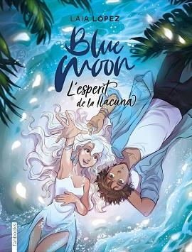 BLUE MOON. L'ESPERIT DE LA LLACUNA | 9788417515768 | LÓPEZ, LAIA | Llibreria Aqualata | Comprar llibres en català i castellà online | Comprar llibres Igualada