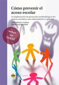 CÓMO PREVENIR EL ACOSO ESCOLAR | 9788416477364 | PIÑUEL Y ZABALA, IÑAKI/CORTIJO PERIS, ÓSCAR | Llibreria Aqualata | Comprar llibres en català i castellà online | Comprar llibres Igualada