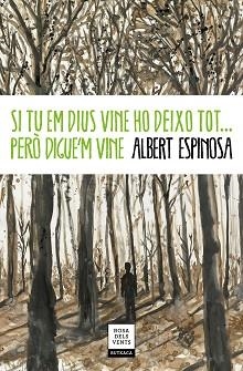 SI TU EM DIUS VINE HO DEIXO TOT... PERÒ DIGUE'M VINE | 9788417444778 | ESPINOSA, ALBERT | Llibreria Aqualata | Comprar llibres en català i castellà online | Comprar llibres Igualada