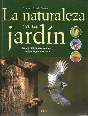 NATURALEZA EN TU JARDÍN, LA | 9788495946997 | RUHÍ VIDAL, ALBERT | Llibreria Aqualata | Comprar llibres en català i castellà online | Comprar llibres Igualada