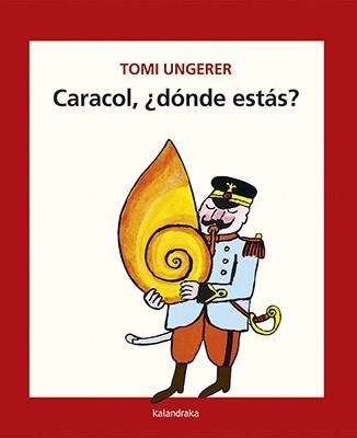 CARACOL, ¿DÓNDE ESTÁS? | 9788484643166 | UNGERER, TOMI/KALANDRAKA EDITORA | Llibreria Aqualata | Comprar libros en catalán y castellano online | Comprar libros Igualada