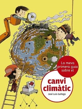 MEVA PRIMERA GUIA SOBRE EL CANVI CLIMÀTIC, LA | 9788424667481 | GALLEGO, JOSÉ LUIS | Llibreria Aqualata | Comprar llibres en català i castellà online | Comprar llibres Igualada