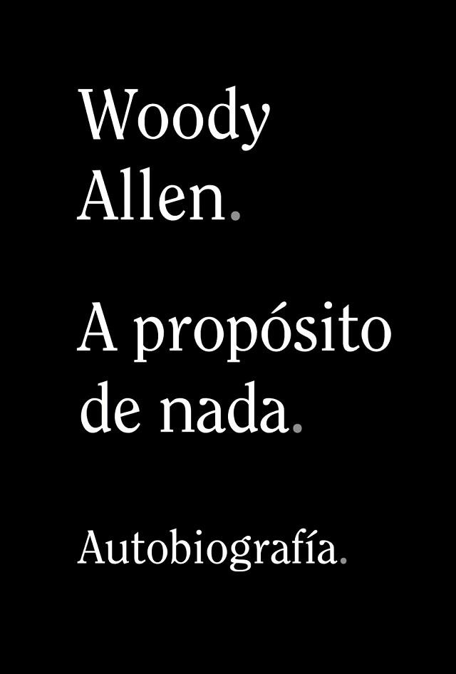 A PROPÓSITO DE NADA | 9788491819950 | ALLEN, WOODY | Llibreria Aqualata | Comprar llibres en català i castellà online | Comprar llibres Igualada