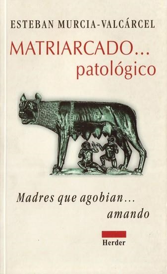 MATRIARCADO...PATOLOGICO. MADRES QUE AGOBIAN... AM | 9788425420245 | MURCIA-VALCARCEL, ESTEBAN | Llibreria Aqualata | Comprar llibres en català i castellà online | Comprar llibres Igualada