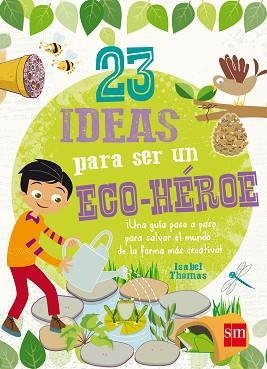 23 IDEAS PARA SER UN ECO-HEROE | 9788467574708 | THOMAS, ISABEL | Llibreria Aqualata | Comprar llibres en català i castellà online | Comprar llibres Igualada