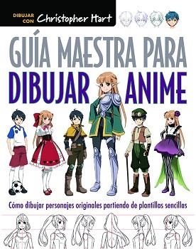 GUÍA MAESTRA PARA DIBUJAR ANIME | 9788498745603 | HART, CHRISTOPHER | Llibreria Aqualata | Comprar llibres en català i castellà online | Comprar llibres Igualada