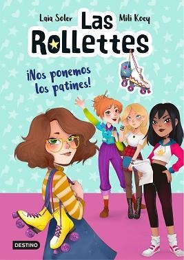 ROLLETTES 1, LAS. ¡NOS PONEMOS LOS PATINES! | 9788408224662 | SOLER, LAIA | Llibreria Aqualata | Comprar llibres en català i castellà online | Comprar llibres Igualada