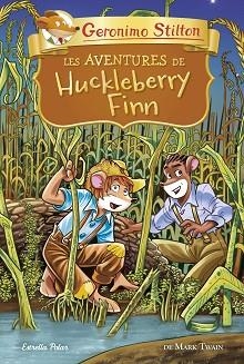 AVENTURES DE HUCKLEBERRY FINN, LES (GERONIMO STILTON CLÀSSICS) | 9788418134678 | STILTON, GERONIMO | Llibreria Aqualata | Comprar llibres en català i castellà online | Comprar llibres Igualada