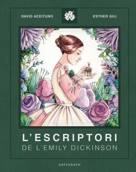 ESCRIPTORI DE LA EMILY DICKINSON, L' | 9788467940800 | ACEITUNO, DAVID / GILI, ESTHER | Llibreria Aqualata | Comprar llibres en català i castellà online | Comprar llibres Igualada