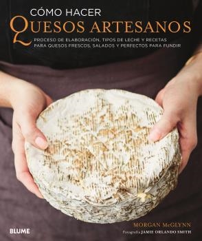 CÓMO HACER QUESOS ARTESANOS | 9788417757205 | MCGLYNN, MORGAN | Llibreria Aqualata | Comprar llibres en català i castellà online | Comprar llibres Igualada