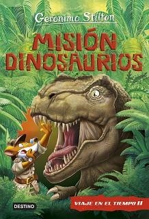 VIAJE EN EL TIEMPO 11. MISIÓN DINOSAURIOS | 9788408227199 | STILTON, GERONIMO | Llibreria Aqualata | Comprar llibres en català i castellà online | Comprar llibres Igualada