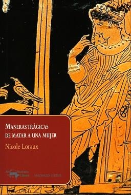 MANERAS TRÁGICAS DE MATAR A UNA MUJER | 9788477743903 | LORAUX, NICOLE | Llibreria Aqualata | Comprar llibres en català i castellà online | Comprar llibres Igualada