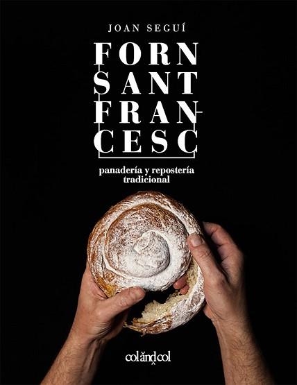 FORN SANT FRANCESC. PANADERÍA Y REPOSTERÍA TRADICIONAL | 9788494867354 | SEGUÍ FELIPE, JOAN | Llibreria Aqualata | Comprar llibres en català i castellà online | Comprar llibres Igualada