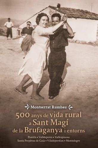 500 ANYS DE VIDA RURAL A SANT MAGÍ DE LA BRUFAGANYA I ENTORNS | 9788490349540 | RUMBAU SERRA, MONTSERRAT | Llibreria Aqualata | Comprar llibres en català i castellà online | Comprar llibres Igualada