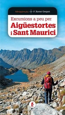 EXCURSIONS A PEU PER AIGÜESTORTES I SANT MAURICI | 9788490349564 | GREGORI I PONS, FRANCESC XAVIER | Llibreria Aqualata | Comprar llibres en català i castellà online | Comprar llibres Igualada