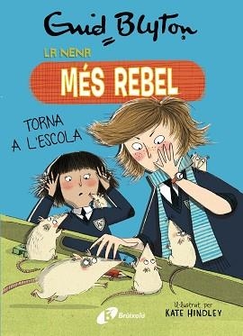 NENA MÉS REBEL 2, LA. LA NENA MÉS REBEL TORNA A L'ESCOLA | 9788499063423 | BLYTON, ENID | Llibreria Aqualata | Comprar llibres en català i castellà online | Comprar llibres Igualada