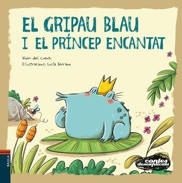 CONTES DESEXPLICATS 17. EL GRIPAU BLAU I EL PRÍNCEP ENCANTAT | 9788447941483 | VIVIM DEL CUENTU | Llibreria Aqualata | Comprar libros en catalán y castellano online | Comprar libros Igualada