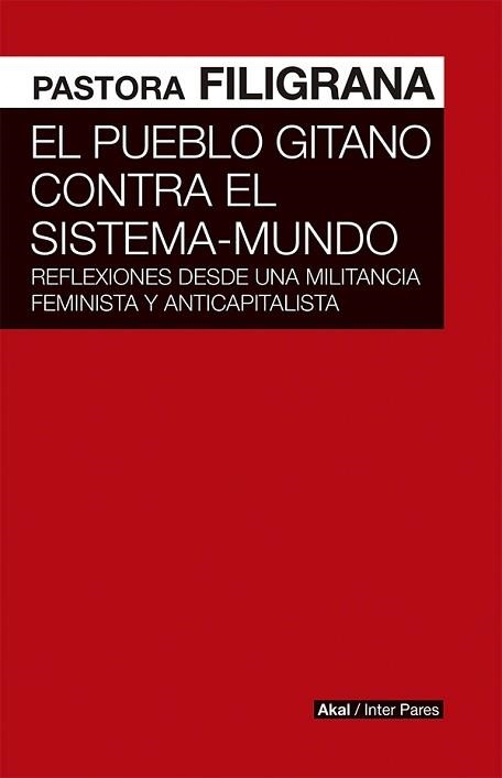 PUEBLO GITANO CONTRA EL SISTEMA MUNDO, EL. REFLEXIONES DESDE UNA MILITANCIA FEMINISTA Y ANTICAPITALISTA | 9786078683185 | FILIGRANA, PASTORA | Llibreria Aqualata | Comprar llibres en català i castellà online | Comprar llibres Igualada