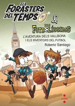 FORASTERS DEL TEMPS 9, ELS. ELS FORASTERS I ELS FUTBOLÍSSIMS. | 9788466148177 | GARCÍA SANTIAGO, ROBERTO | Llibreria Aqualata | Comprar llibres en català i castellà online | Comprar llibres Igualada