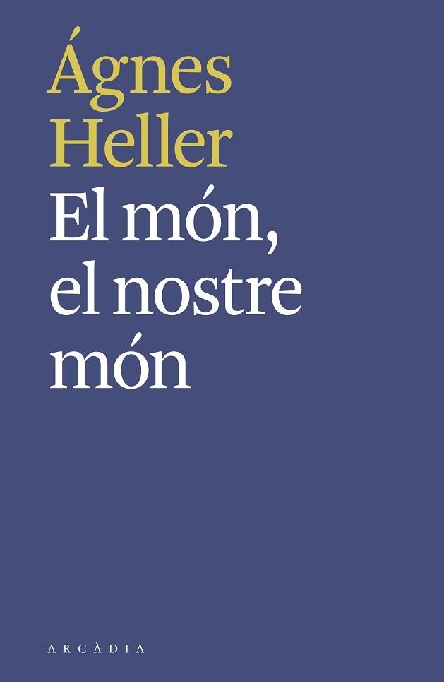 MÓN, EL NOSTRE MÓN, EL | 9788494992490 | HELLER, ÁGNES | Llibreria Aqualata | Comprar llibres en català i castellà online | Comprar llibres Igualada