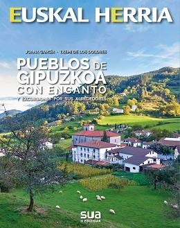 PUEBLOS DE GIPUZKOA CON ENCANTO | 9788482167459 | GARCIA, JOANA - DE LOS DOLORES, TXEMI | Llibreria Aqualata | Comprar llibres en català i castellà online | Comprar llibres Igualada