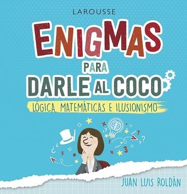 ENIGMAS PARA DARLE AL COCO. LÓGICA, MATEMÁTICAS E ILUSIONISMO | 9788418100215 | ROLDÁN CALZADO, JUAN LUIS | Llibreria Aqualata | Comprar llibres en català i castellà online | Comprar llibres Igualada