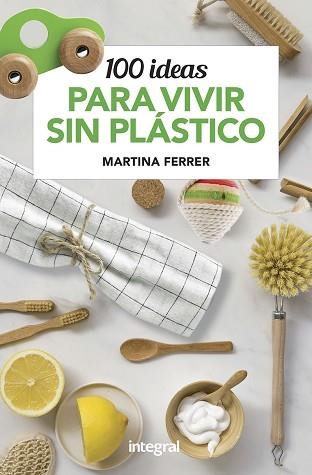 100 IDEAS PARA VIVIR SIN PLÁSTICOS | 9788491181187 | FERRER ROSELL, MARTINA | Llibreria Aqualata | Comprar llibres en català i castellà online | Comprar llibres Igualada