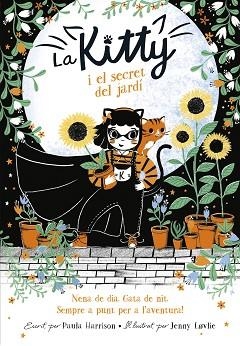 KITTY 3. LA KITTY I EL SECRET DEL JARDÍ (=^LA KITTY^=) | 9788420451527 | HARRISON, PAULA | Llibreria Aqualata | Comprar llibres en català i castellà online | Comprar llibres Igualada