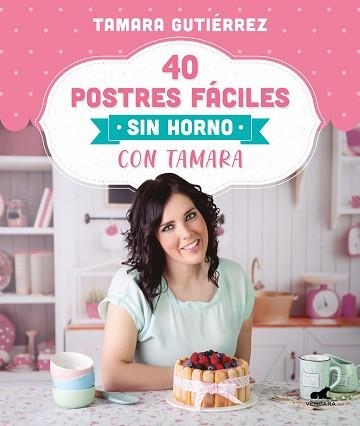 40 POSTRES FÁCILES SIN HORNO CON TAMARA | 9788418045202 | GUTIÉRREZ, TAMARA | Llibreria Aqualata | Comprar llibres en català i castellà online | Comprar llibres Igualada