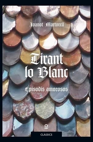 TIRANT LO BLANC. EPISODIS AMOROSOS | 9788416661855 | MARTORELL, JOANOT | Llibreria Aqualata | Comprar llibres en català i castellà online | Comprar llibres Igualada