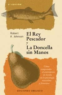 REY PESCADOR Y LA DONCELLA SIN MANOS, EL | 9788477205678 | JOHNSON, ROBERT A. | Llibreria Aqualata | Comprar llibres en català i castellà online | Comprar llibres Igualada