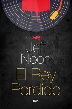 REY PERDIDO, EL | 9788491873952 | NOON, JEFF | Llibreria Aqualata | Comprar llibres en català i castellà online | Comprar llibres Igualada