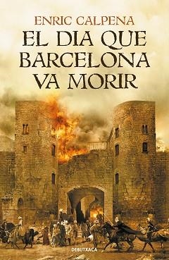 DIA QUE BARCELONA VA MORIR, EL | 9788418132056 | CALPENA, ENRIC | Llibreria Aqualata | Comprar libros en catalán y castellano online | Comprar libros Igualada