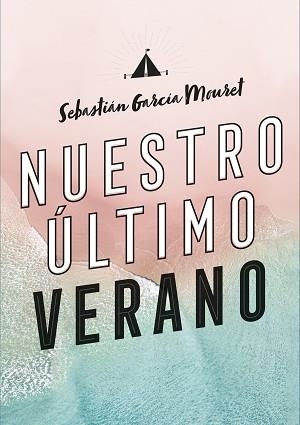 NUESTRO ÚLTIMO VERANO | 9788420440194 | GARCÍA MOURET, SEBASTIÁN | Llibreria Aqualata | Comprar llibres en català i castellà online | Comprar llibres Igualada