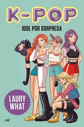 K-POP. IDOL POR SORPRESA | 9788427046979 | WHAT, LAURY | Llibreria Aqualata | Comprar llibres en català i castellà online | Comprar llibres Igualada