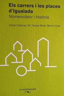 CARRERS I LES PLACES D'IGUALADA, ELS | 9788409192830 | DALMAU RIBALTA, ANTONI/MIRET SOLÉ, M. TERESA/VIVES SABATÉ, MARTA | Llibreria Aqualata | Comprar libros en catalán y castellano online | Comprar libros Igualada