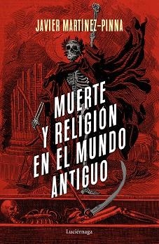 MUERTE Y RELIGIÓN EN EL MUNDO ANTIGUO | 9788418015199 | MARTÍNEZ-PINNA LÓPEZ, JAVIER | Llibreria Aqualata | Comprar llibres en català i castellà online | Comprar llibres Igualada